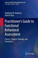 Practitioner's Guide to Functional Behavioral Assessment di Alan W. Brue, Stephanie M. Hadaway edito da Springer International Publishing