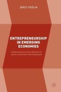 Entrepreneurship in Emerging Economies di Jerzy Cieslik edito da Springer-Verlag GmbH