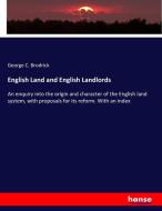 English Land and English Landlords di George C. Brodrick edito da hansebooks