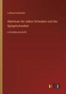 Abenteuer der sieben Schwaben und des Spiegelschwaben di Ludwig Aurbacher edito da Outlook Verlag