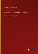 Voyages of Samuel De Champlain di Samuel De Champlain edito da Outlook Verlag