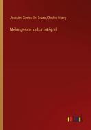 Mélanges de calcul intégral di Joaquim Gomes De Souza, Charles Henry edito da Outlook Verlag