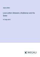 Love-Letters Between a Nobleman and His Sister di Aphra Behn edito da Megali Verlag
