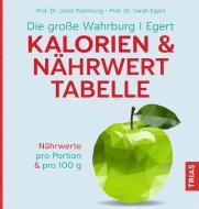 Die große Wahrburg/Egert Kalorien-&-Nährwerttabelle di Ursel Wahrburg, Sarah Egert edito da Trias