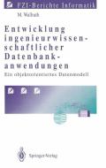 Entwicklung ingenieurwissenschaftlicher Datenbankanwendungen di Mechtild Wallrath edito da Springer Berlin Heidelberg
