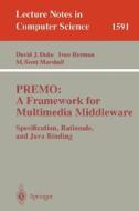 PREMO: A Framework for Multimedia Middleware di David J. Duke, Ivan Herman, M. Scott Marshall edito da Springer Berlin Heidelberg