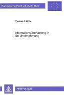 Informationsüberlastung in der Unternehmung di Thomas A. Bork edito da Lang, Peter GmbH