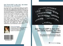 Das "Fiscal Cliff" in den USA - der letzte Ausweg aus den Schulden? di Christina Maria Biberger edito da AV Akademikerverlag