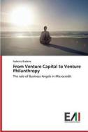 From Venture Capital to Venture Philanthropy di Federico Biadene edito da Edizioni Accademiche Italiane