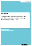 Messen Und Bewerten Von Werkstucken Mit Dem Messschieber (Unterweisung Feinwerkmechaniker / -In) di Jan Meigies edito da Grin Verlag