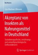 Akzeptanz von Insekten als Nahrungsmittel in Deutschland di Liza Marleen Ullmann edito da Springer Fachmedien Wiesbaden