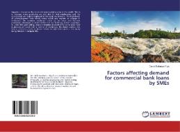 Factors affecting demand for commercial bank loans by SMEs di Daniel Bukenya Yiga edito da LAP Lambert Academic Publishing