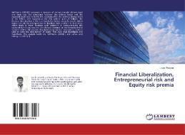 Financial Liberalization, Entrepreneurial risk and Equity risk premia di Louis Wagner edito da LAP Lambert Academic Publishing