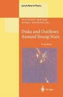 Disks and Outflows Around Young Stars edito da Springer Berlin Heidelberg