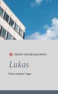Lukas - Eines schönen Tages di Franz-Viktor Salomon edito da TWENTYSIX