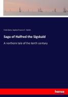 Saga of Halfred the Sigskald di Felix Dahn, Sophie Francis E. Veitch edito da hansebooks