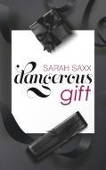 Dangerous gift di Sarah Saxx edito da Books on Demand