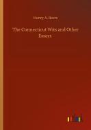 The Connecticut Wits and Other Essays di Henry A. Beers edito da Outlook Verlag