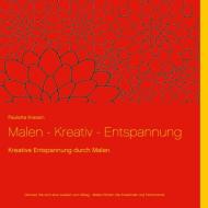 Malen - Kreativ - Entspannung di Pauletta Kressin edito da Books on Demand