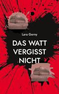 Das Watt vergisst nicht di Lara Gorny edito da Books on Demand