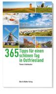 365 Tipps für einen schönen Tag in Ostfriesland di Thomas Schumacher edito da Ellert & Richter Verlag G