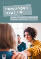 Traumapädagogik in der Schule di Alexander Prölß edito da Verlag an der Ruhr GmbH