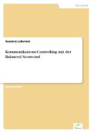 Kommunikations-Controlling mit der Balanced Scorecard di Susanne Laberenz edito da Diplom.de