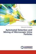 Automated Detection and Mining of Microscopic Urine Particles di Mohamed D. Almadhoun edito da LAP Lambert Academic Publishing