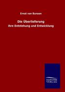 Die Überlieferung di Ernst Von Bunsen edito da TP Verone Publishing