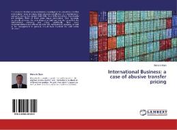 International Business: a case of abusive transfer pricing di Marcelo Baro edito da LAP Lambert Academic Publishing