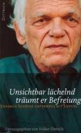 Unsichtbar lächelnd träumt er Befreiung di Erasmus Schöfer edito da Dittrich Verlag