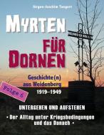 MYRTEN FÜR DORNEN - Geschichte(n) aus Weidenberg 1919-1949, Alltagsleben und Kirchenkampf in einer oberfränkischen Marktgemeinde, Folge 6 di Jürgen-Joachim Taegert edito da Verlag der Buchhandlung Eckhard Bodner