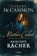 MATTHEW CORBETT und der maskierte Rächer di Robert McCammon edito da LUZIFER Verlag Cyprus Ltd