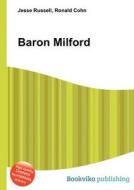 Baron Milford di Jesse Russell, Ronald Cohn edito da Book On Demand Ltd.