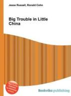 Big Trouble In Little China di Jesse Russell, Ronald Cohn edito da Book On Demand Ltd.