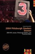 2004 Pittsburgh Steelers Season edito da Junct