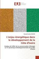 L¿enjeu énergétique dans le développement de la Côte d'Ivoire di Roosvelt Jordan Djiagni edito da Éditions universitaires européennes