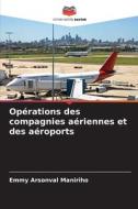 Opérations des compagnies aériennes et des aéroports di Emmy Arsonval Maniriho edito da Editions Notre Savoir