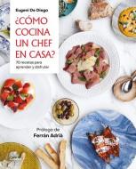 ¿Cómo Cocina Un Chef En Casa? / How a Chef Cooks at Home di Eugenio de Diego edito da GRIJALBO