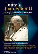 Junto a Juan Pablo II : sus amigos y colaboradores nos hablan de él di Angelo Amato, Carlos Granados García edito da Biblioteca Autores Cristianos