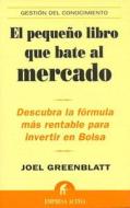 El Pequeno Libro Que Bate al Mercado: Descubra la Formula Mas Rentable Para Invertir en Bolsa = The Little Book That Beats the Market di Joel Greenblatt edito da Empresa Activa