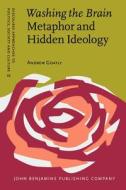 Washing The Brain - Metaphor And Hidden Ideology di Andrew Goatly edito da John Benjamins Publishing Co