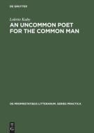 An Uncommon Poet for the Common Man di Lolette Kuby edito da De Gruyter Mouton