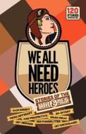 We All Need Heroes: Stories of the Brave and Foolish di Simon Zingerman edito da Kombi-Nation Sweden AB