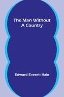 The Man Without a Country di Edward Everett Hale edito da Alpha Editions