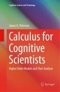 Calculus for Cognitive Scientists di James K. Peterson edito da Springer Singapore
