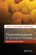 Nanostructures In Biological Systems di Ales Iglic, Veronika Kralj-Iglic, Damjana Drobne edito da Pan Stanford Publishing Pte Ltd