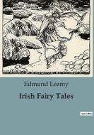 Irish Fairy Tales di Edmund Leamy edito da Culturea