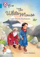 The White Mouse: A Folk Tale from The Panchatantra di Dawn Casey edito da HarperCollins Publishers