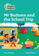 Level 3 - Mr Buttons And The School Trip di Tom Ottway edito da Harpercollins Publishers